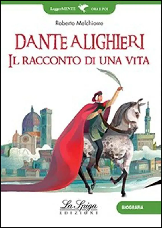 Dante Alighieri. Il racconto di una vita 