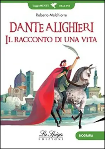 Dante Alighieri. Il racconto di una vita 