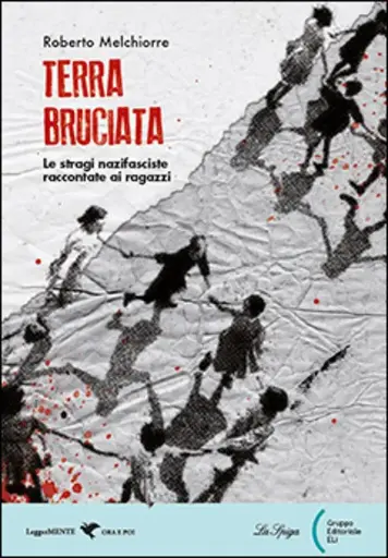 Terra bruciata. Le stragi nazifasciste raccontate ai ragazzi 
